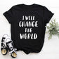 I Will Change the World T-Shirt/ Romper