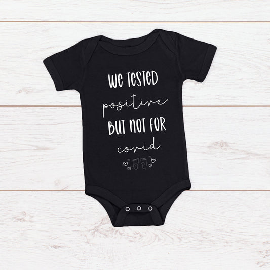 Adult | Toddler | Baby T-Shirt/ Romper "We tested positive, but not for Covid” pregnancy announcement